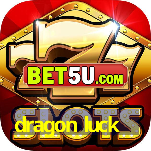 dragon luck